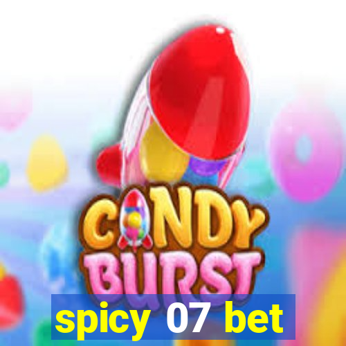 spicy 07 bet